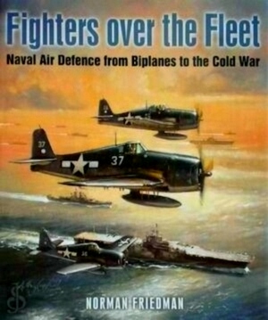 Imagen del vendedor de Fighters Over the Fleet Naval Air Defence from Biplanes to the Cold War Special Collection a la venta por Collectors' Bookstore