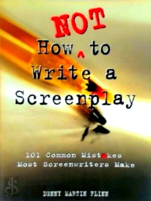 Imagen del vendedor de How Not to Write a Screenplay 101 Common Mistakes Most Screenwriters Make Special Collection a la venta por Collectors' Bookstore