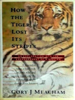 Seller image for How the Tiger Lost Its Stripes An Exploration into the Endangerment of a Species Special Collection for sale by Collectors' Bookstore