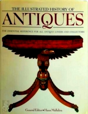 Seller image for Illustrated History of Antiques The essential reference for all antique lovers and collectors Special Collection for sale by Collectors' Bookstore