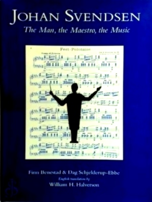 Seller image for Johan Svendsen The Man, the Maestro, the Music Special Collection for sale by Collectors' Bookstore