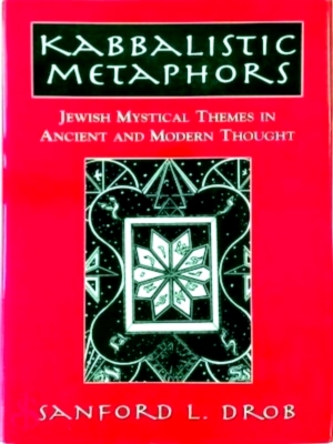 Imagen del vendedor de Kabbalistic Metaphors Jewish Mystical Themes in Ancient and Modern Thought Special Collection a la venta por Collectors' Bookstore