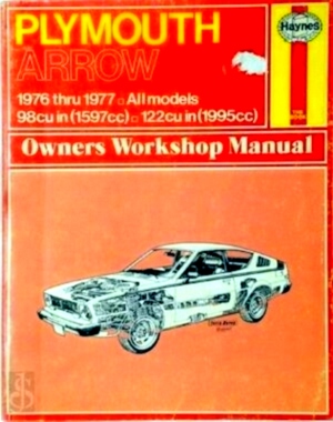 Imagen del vendedor de Plymouth Arrow Owners Workshop Manual 1976 thru 1977 - all models; 98cu in 1597cc - 122cu in 1995cc Special Collection a la venta por Collectors' Bookstore