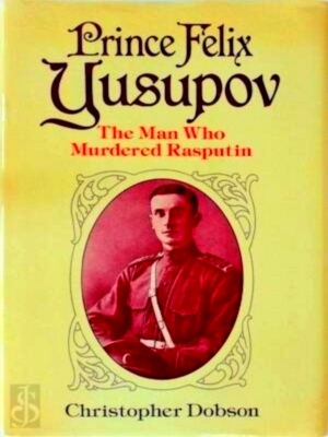 Immagine del venditore per Prince Felix Yusupov: The Man Who Murdered Rasputin Special Collection venduto da Collectors' Bookstore
