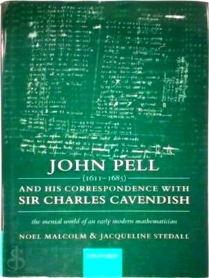 Seller image for John Pell 1611-1685 and his correspondence with Sir Charles Cavendish The mental world of an early modern mathematician Special Collection for sale by Collectors' Bookstore