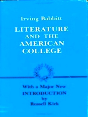 Immagine del venditore per Literature and the American College Essays in Defense of the Humanities Special Collection venduto da Collectors' Bookstore