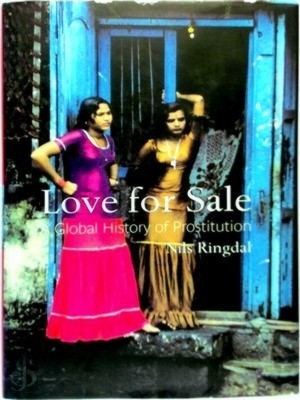 Seller image for Love for sale A global history of prostitution Special Collection for sale by Collectors' Bookstore