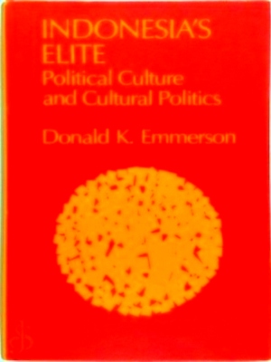 Seller image for Indonesia's Elite Political Culture and Cultural Politics Special Collection for sale by Collectors' Bookstore