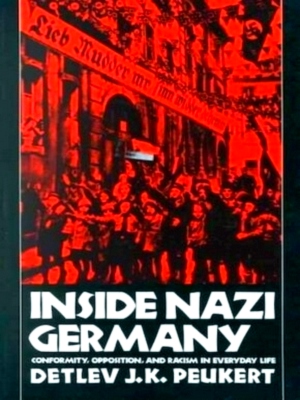 Seller image for Inside Nazi Germany - Conformity, Opposition, and Racism in Everyday Life Conformity, Opposition, and Racism in Everyday Life Special Collection for sale by Collectors' Bookstore