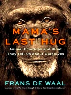 Bild des Verkufers fr Mama's last hug: animal emotions and what they tell us about ourselves Special Collection zum Verkauf von Collectors' Bookstore