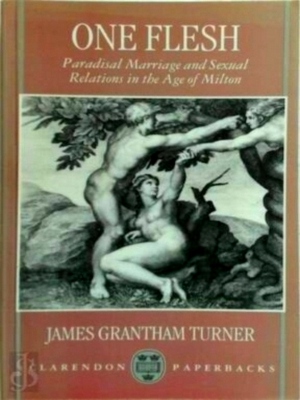 Image du vendeur pour One Flesh Paradisal Marriage and Sexual Relations in the Age of Milton Special Collection mis en vente par Collectors' Bookstore