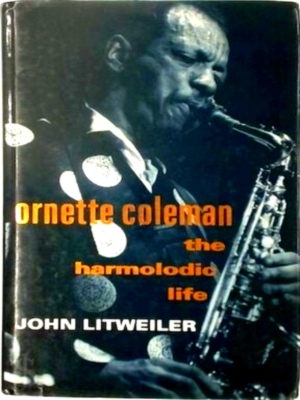 Seller image for Ornette Coleman The Harmolodic Life Special Collection for sale by Collectors' Bookstore