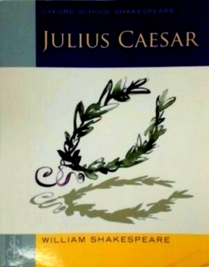Imagen del vendedor de Oxford School Shakespeare: Julius Caesar Oxford School Shakespeare Special Collection a la venta por Collectors' Bookstore