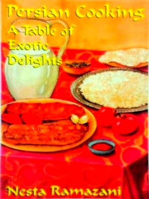 Imagen del vendedor de Persian Cooking A Table of Exotic Delights Special Collection a la venta por Collectors' Bookstore