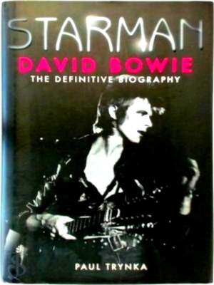 Bild des Verkufers fr Starman - David Bowie: The Definitive Biography Special Collection zum Verkauf von Collectors' Bookstore