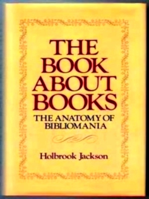 Image du vendeur pour The Book about Books The anatomy of bibliomania Special Collection mis en vente par Collectors' Bookstore