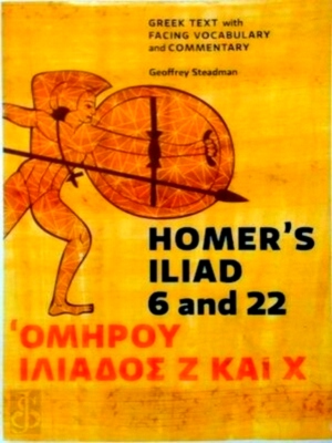 Seller image for Homer's Iliad 6 and 22 Greek Text with Facing Vocabulary and Commentary Special Collection for sale by Collectors' Bookstore