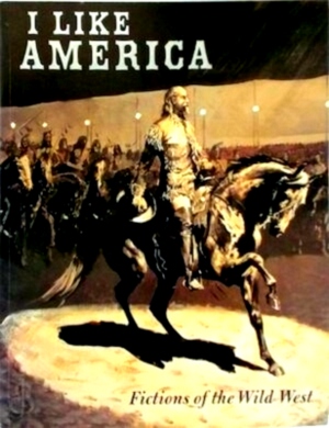 Seller image for I Like America Fictions of the Wild West Special Collection for sale by Collectors' Bookstore