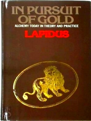 Bild des Verkufers fr In Pursuit of Gold Alchemy today in theory and practice Special Collection zum Verkauf von Collectors' Bookstore