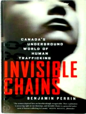 Immagine del venditore per Invisible Chains Canada's Underground World Of Human Trafficking Special Collection venduto da Collectors' Bookstore