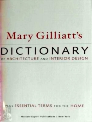 Immagine del venditore per Mary Gilliatt's Dictionary of Architecture and Interior Design Plus essential terms for the home Special Collection venduto da Collectors' Bookstore