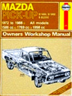 Seller image for Mazda Pick-up B1600, B1800 & B2000 Owners Workshop Manual 1972 to 1988 All models: 1586cc; 1769cc; 1998cc Special Collection for sale by Collectors' Bookstore