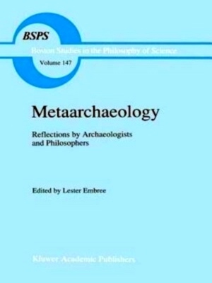 Image du vendeur pour Metaarchaeology Reflections by Archaeologists and Philosophers Special Collection mis en vente par Collectors' Bookstore