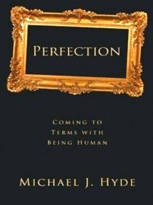 Seller image for Perfection Coming to Terms With Being Human Special Collection for sale by Collectors' Bookstore