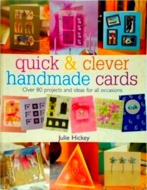 Seller image for Quick & Clever Handmade Cards Over 80 Projects and Ideas for All Occasions Special Collection for sale by Collectors' Bookstore