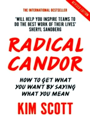 Seller image for Radical Candor: how to get what you want by saying what you mean Limited Special Edition for sale by Collectors' Bookstore