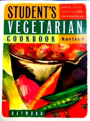 Image du vendeur pour Student's Vegetarian Cookbook Quick, Easy, Cheap, and Tasty Vegetarian Recipes Special Collection mis en vente par Collectors' Bookstore