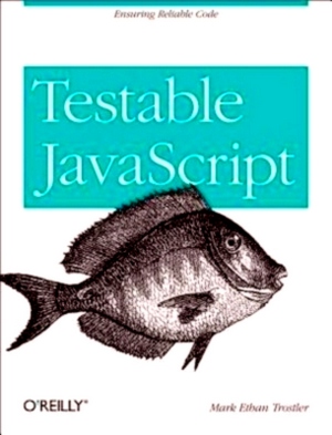 Image du vendeur pour Testable Javascript Ensuring Reliable Code Special Collection mis en vente par Collectors' Bookstore