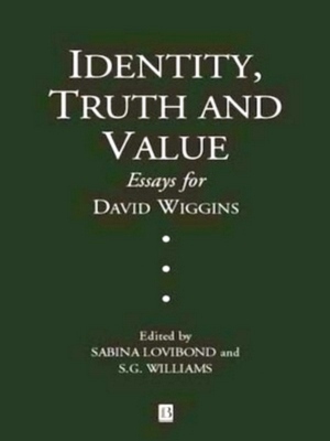 Imagen del vendedor de Identity, Truth and Value Essays in Honor of David Wiggins Special Collection a la venta por Collectors' Bookstore