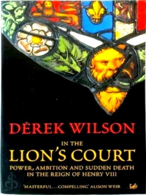 Seller image for In the Lion's Court Power, Ambition and Sudden Death in the Reign of Henry Viii Special Collection for sale by Collectors' Bookstore