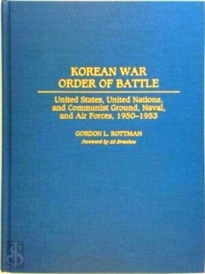 Imagen del vendedor de Korean War Order of Battle United States, United Nations, and Communist Ground, Naval, and Air Forces, 1950-1953 Special Collection a la venta por Collectors' Bookstore