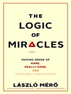 Imagen del vendedor de Logic of miracles Making sense of rare, really rare, and impossibly rare events Special Collection a la venta por Collectors' Bookstore