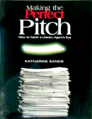 Seller image for Making the Perfect Pitch How to catch a literary agent's eye Special Collection for sale by Collectors' Bookstore