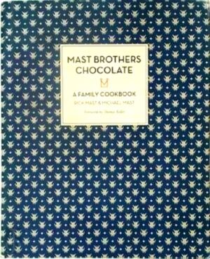 Immagine del venditore per Mast Brothers Chocolate A Family Cookbook Special Collection venduto da Collectors' Bookstore