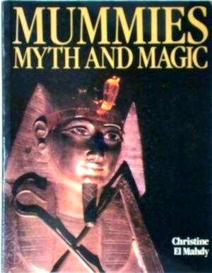 Imagen del vendedor de Mummies, myth and magic in ancient Egypt Special Collection a la venta por Collectors' Bookstore