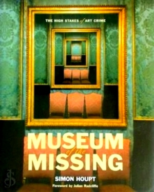 Seller image for Museum of the Missing The high stakes of art crime Special Collection for sale by Collectors' Bookstore