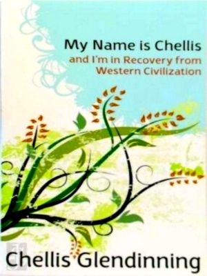 Seller image for My Name Is Chellis and I'm in Recovery from Western Civilization Special Collection for sale by Collectors' Bookstore
