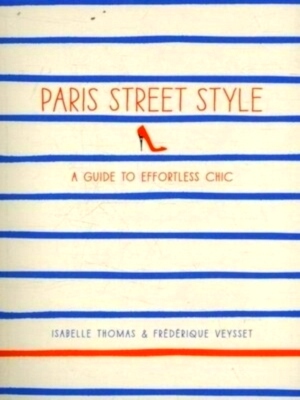 Seller image for Paris street style A guide to effortless chic Special Collection for sale by Collectors' Bookstore