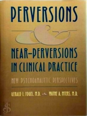 Immagine del venditore per Perversions and Near-perversions in Clinical Practice New Psychoanalytic Perspectives Special Collection venduto da Collectors' Bookstore