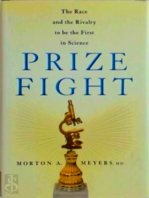 Seller image for Prize Fight The Race and the Rivalry to be the First in Science Special Collection for sale by Collectors' Bookstore