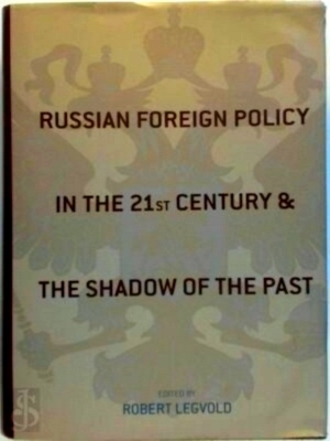 Seller image for Russian Foreign Policy in the Twenty-First Century and the Shadow of the Past Special Collection for sale by Collectors' Bookstore