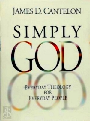 Seller image for Simply God Everyday Theology for Everyday People Special Collection for sale by Collectors' Bookstore