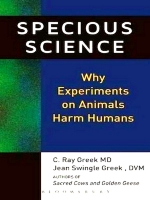 Image du vendeur pour Specious Science How Genetics and Evolution Reveal Why Medical Research on Animals Harms Humans Special Collection mis en vente par Collectors' Bookstore