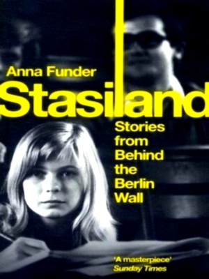 Seller image for Stasiland: stories from behind the berlin wall Stories from Behind the Berlin Wall Special Collection for sale by Collectors' Bookstore