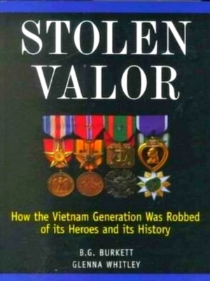Seller image for Stolen Valor How the Vietnam Generation Was Robbed of Its Heroes and Its History Special Collection for sale by Collectors' Bookstore