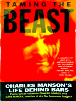 Seller image for Taming the Beast Charles Manson's Life Behind Bars Special Collection for sale by Collectors' Bookstore